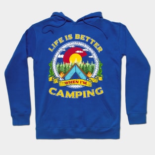 Life Is Better When I'm Camping Colorado Hoodie